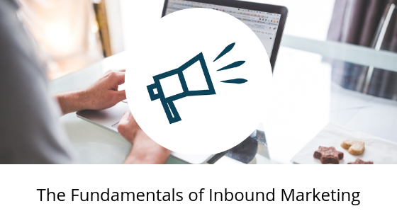 The Fundamentals of Inbound Marketing